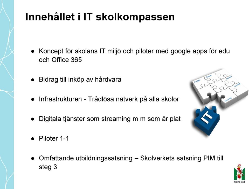 Trådlösa nätverk på alla skolor Digitala tjänster som streaming m m som är