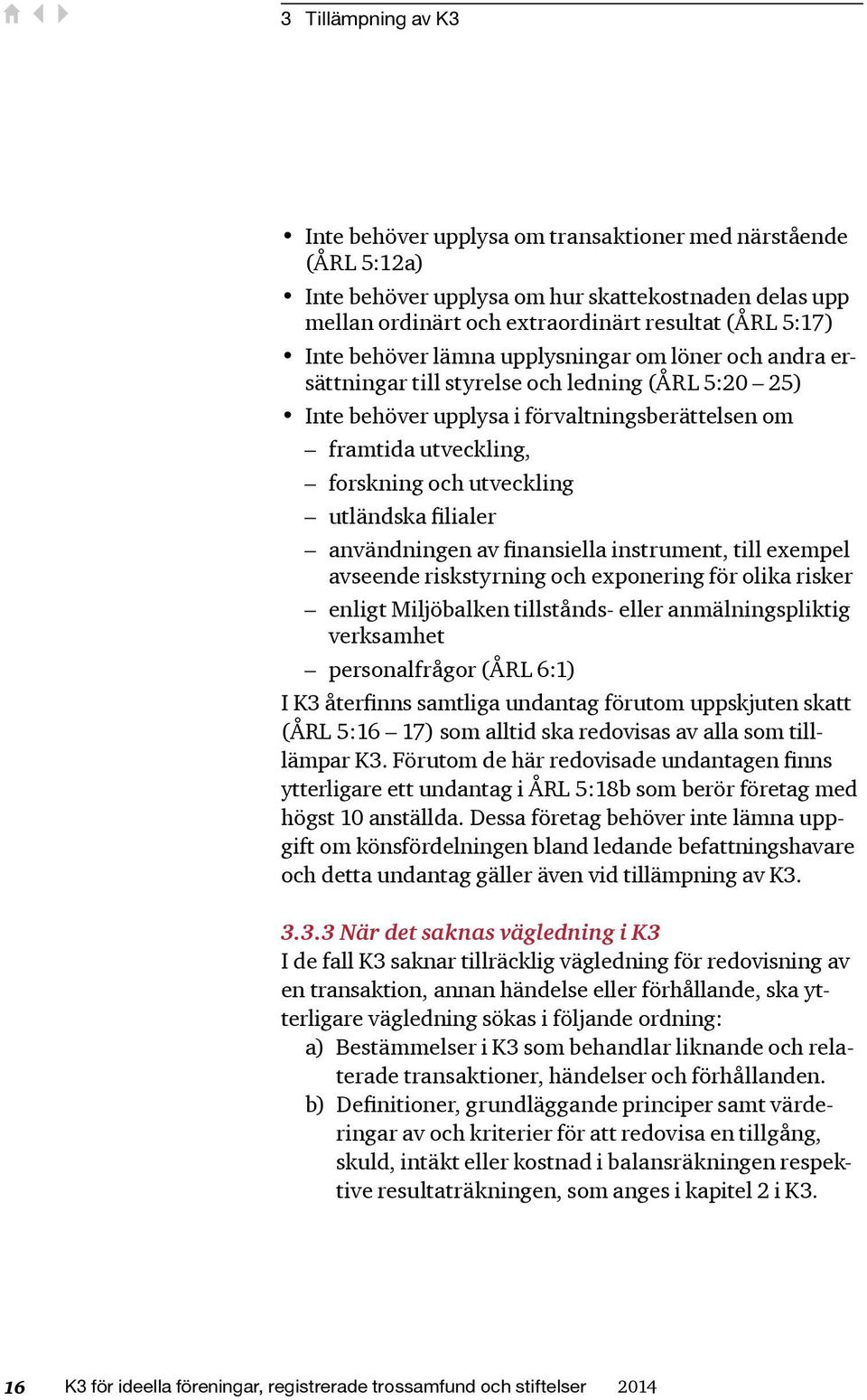 utländska filialer användningen av finansiella instrument, till exempel avseende riskstyrning och exponering för olika risker enligt Miljöbalken tillstånds- eller anmälningspliktig verksamhet
