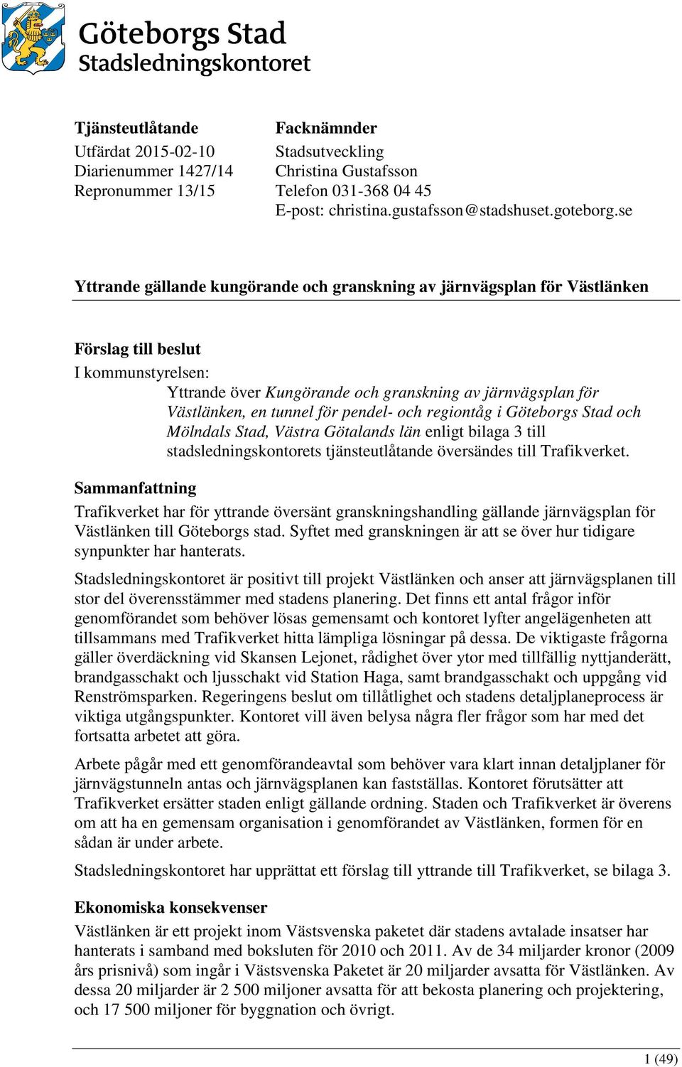 för pendel- och regiontåg i Göteborgs Stad och Mölndals Stad, Västra Götalands län enligt bilaga 3 till stadsledningskontorets tjänsteutlåtande översändes till Trafikverket.