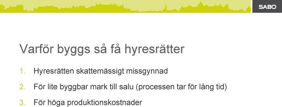 För lite byggbar mark till salu