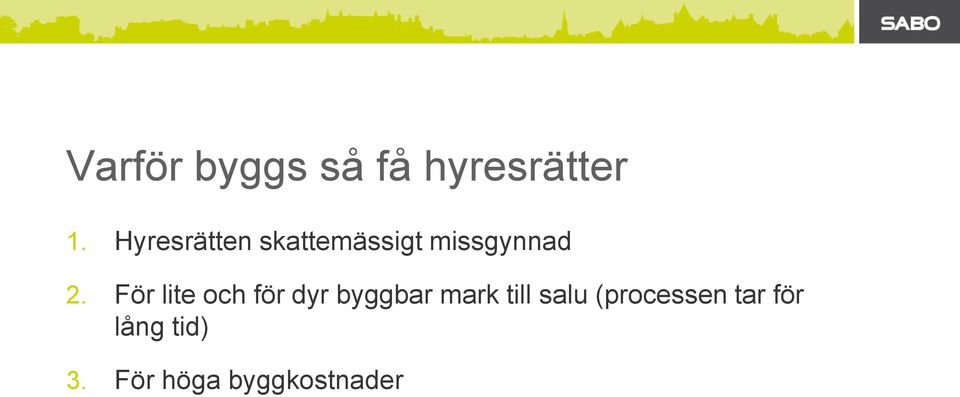 För lite och för dyr byggbar mark till