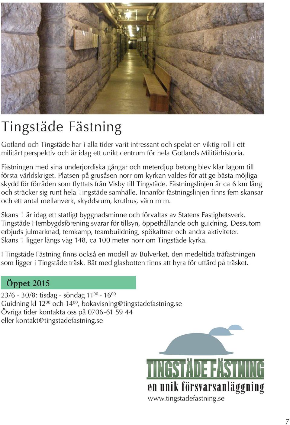 Platsen på grusåsen norr om kyrkan valdes för att ge bästa möjliga skydd för förråden som flyttats från Visby till Tingstäde.