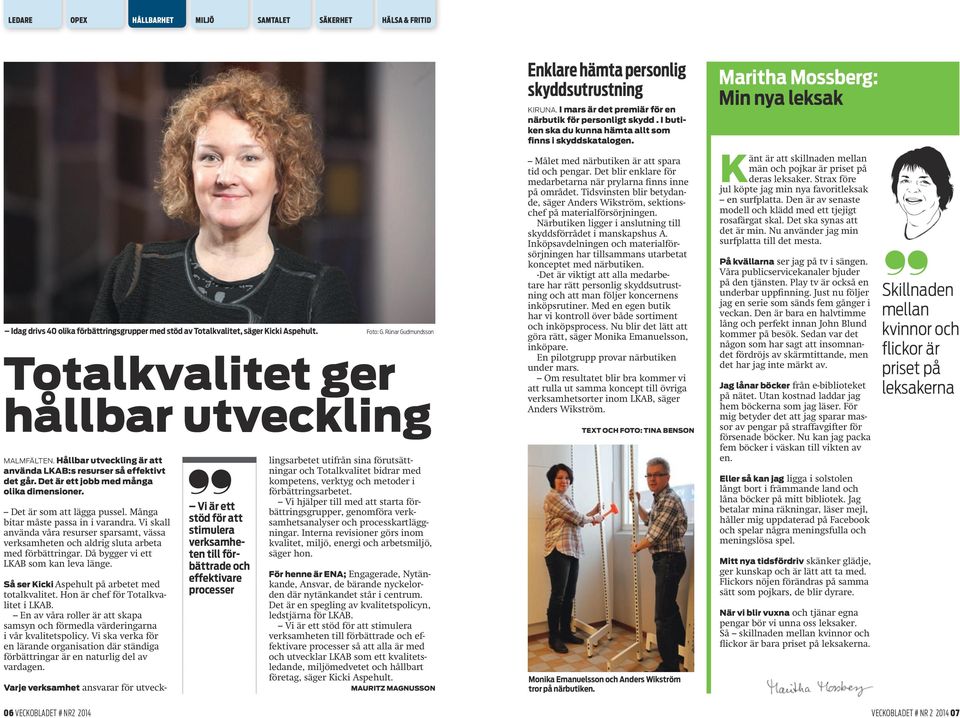 Vi skall använda våra resurser sparsamt, vässa verksamheten och aldrig sluta arbeta med förbättringar. Då bygger vi ett LKAB som kan leva länge. Så ser Kicki Aspehult på arbetet med totalkvalitet.