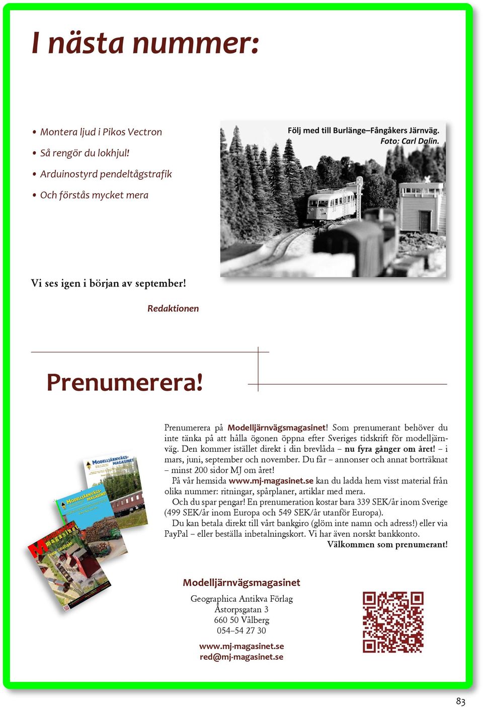 Modelljärnvägsmagasinet Nr 15 November 2013 MAGASINET NUMMER 15 NOVEMBER 2013 PRIS 99 KR INKLUSIVE MOMS SJ LITTERA UE OCH UF MÄRKLINDAGARNA I GÖPPINGEN SÅ APPLICERAR DU STATISKT GRÄS!