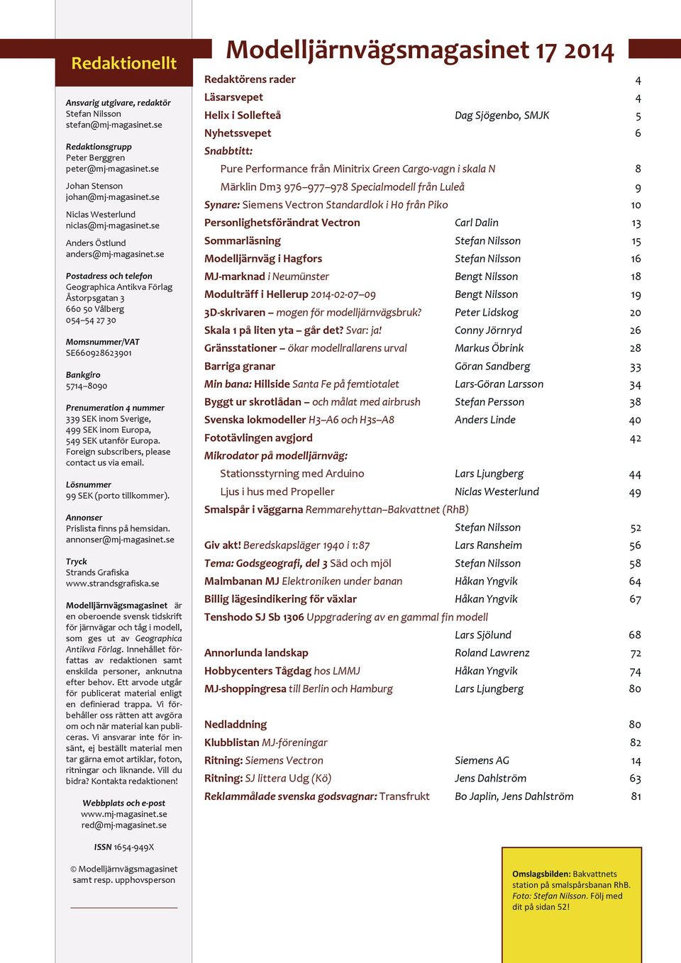 se Postadress och telefon Geographica Antikva Förlag Åstorpsgatan 3 660 50 Vålberg 054 54 27 30 Momsnummer/VAT SE660928623901 Bankgiro 5714 8090 Prenumeration 4 nummer 339 SEK inom Sverige, 499 SEK