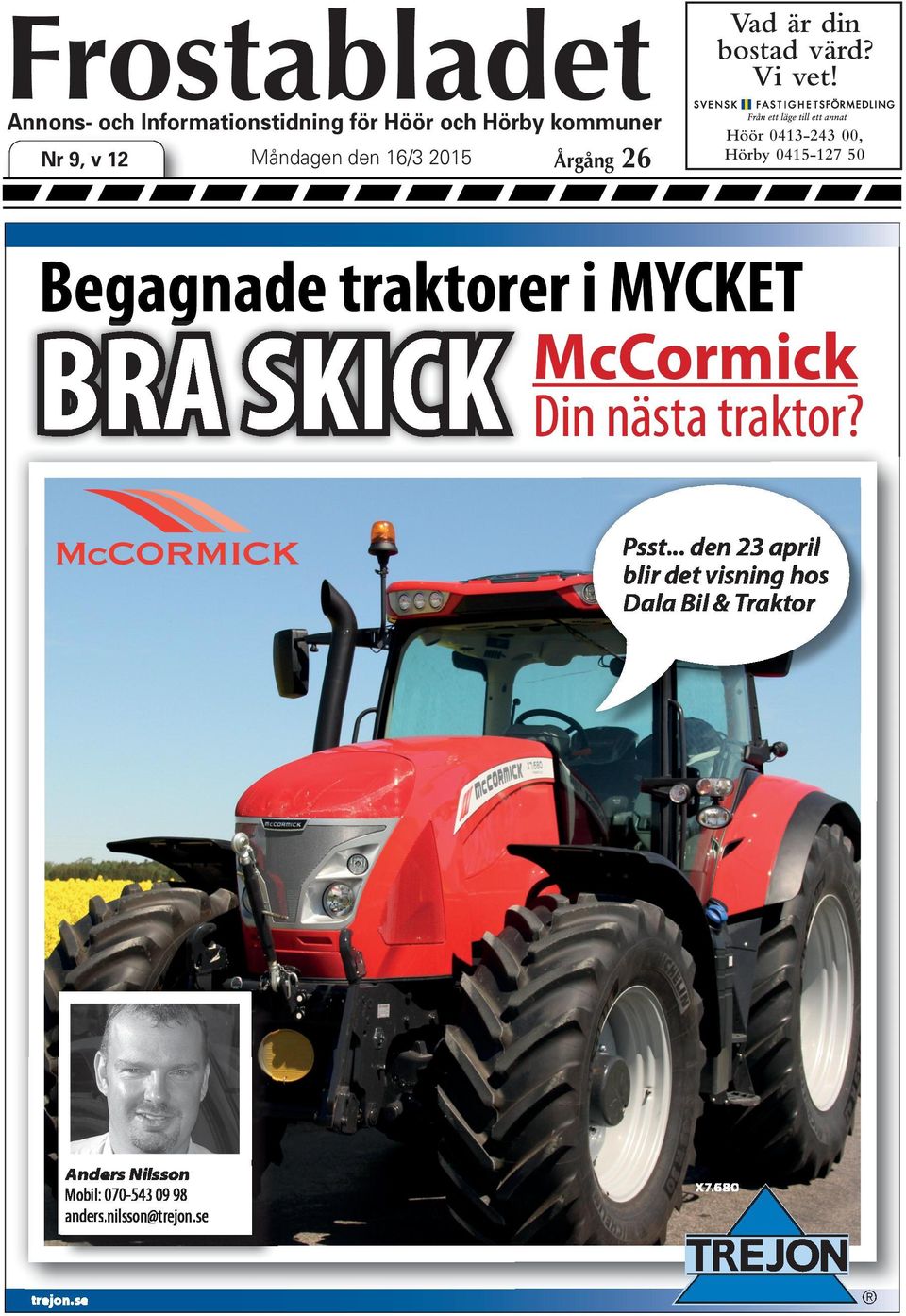 Höör 0413-243 00, Hörby 0415-127 50 Begagnade Begagna ade traktorer traktorrer i MYCKET MYCKEET McCormick M