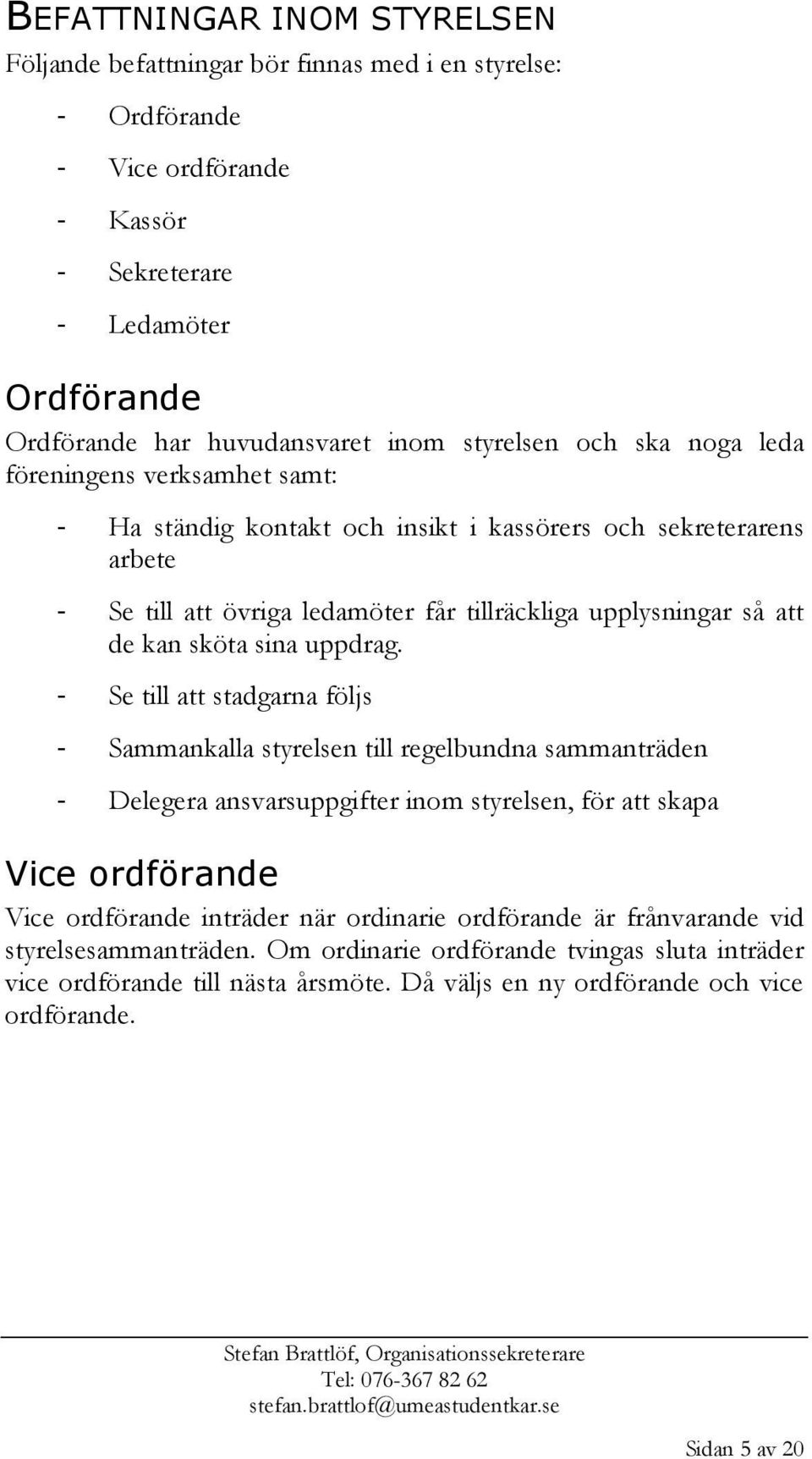 kan sköta sina uppdrag.