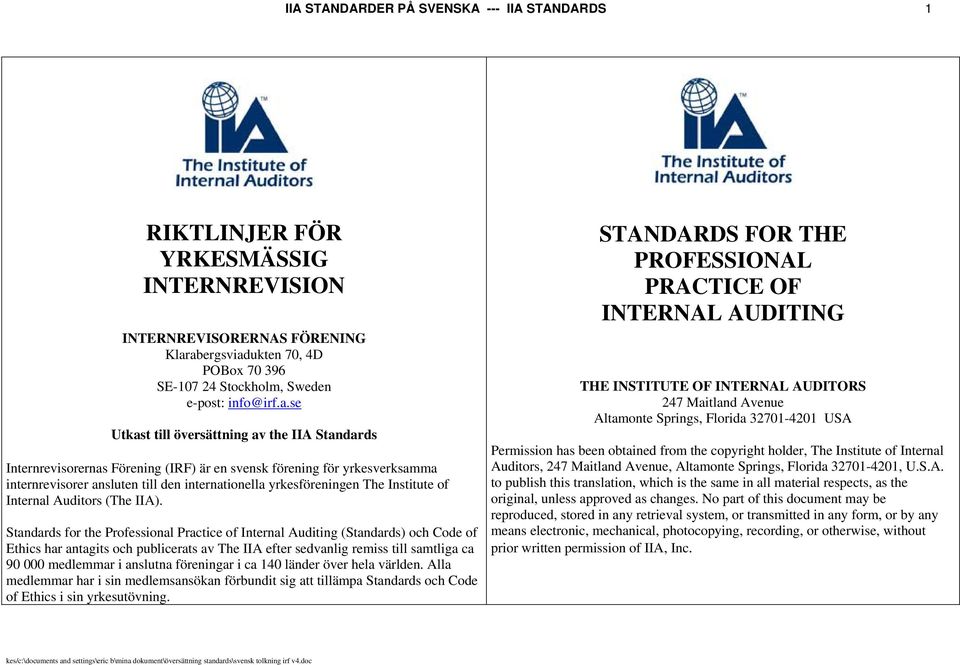 yrkesverksamma internrevisorer ansluten till den internationella yrkesföreningen The Institute of Internal Auditors (The IIA).