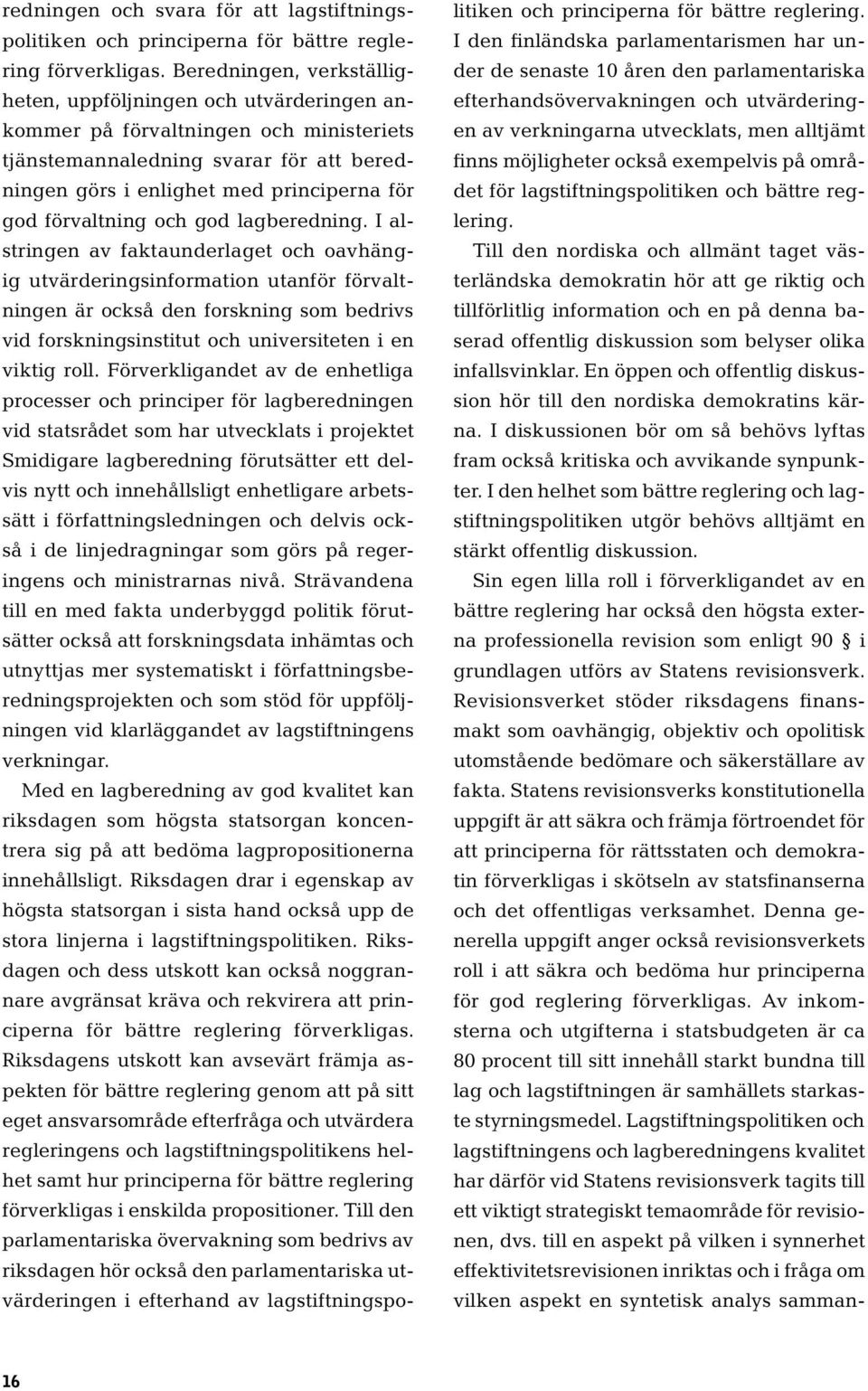 förvaltning och god lagberedning.