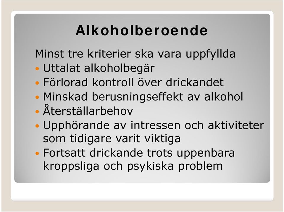av alkohol Återställarbehov Upphörande av intressen och aktiviteter som