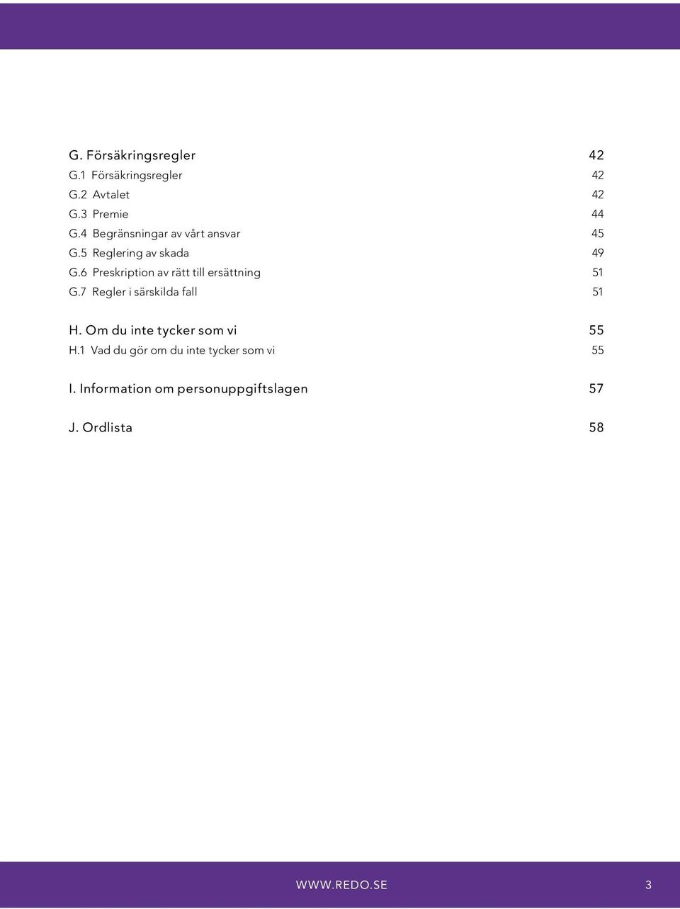 6 Preskription av rätt till ersättning 51 G.7 Regler i särskilda fall 51 H.