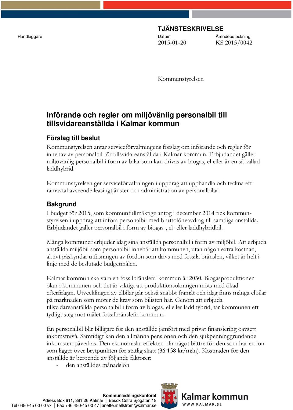 Erbjudandet gäller miljövänlig personalbil i form av bilar som kan drivas av biogas, el eller är en så kallad laddhybrid.