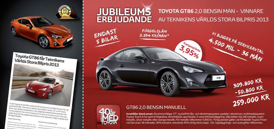 000 kr Innehåller bland annat: Aluminiumfälgar 17, nyckelfritt lås och tändningssystem, pedaler i aluminium, multimediasystem Toyota Touch & Go samt 6 högtalare, skinnklädsel,