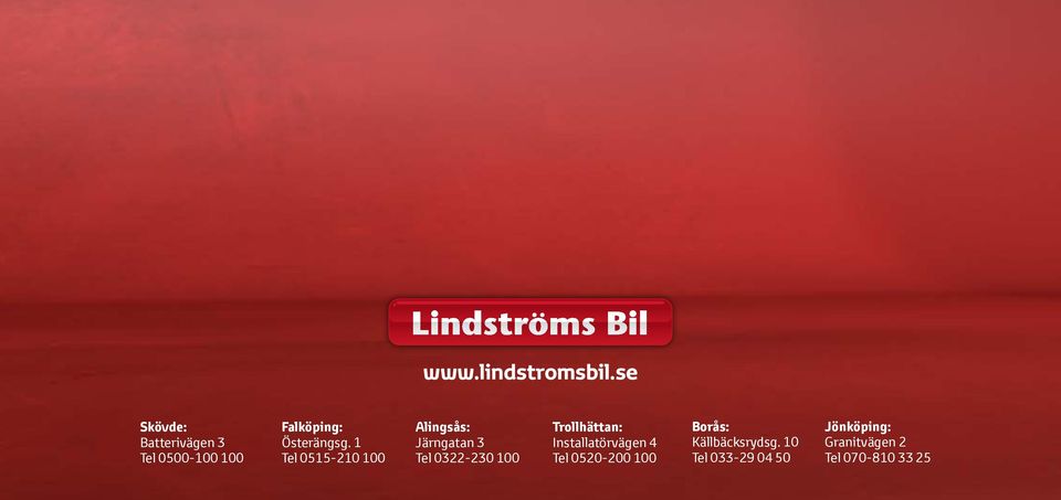 1 Tel 0515210 100 Alingsås: Järngatan 3 Tel 0322230 100