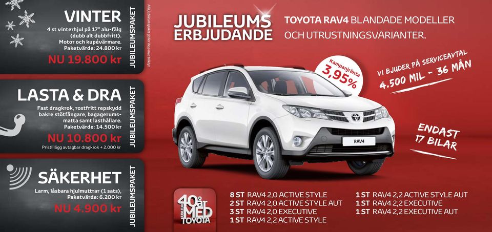 800 kr Pristillägg avtagbar dragkrok + 2.000 kr JUBILEUMS TOYOTA RAV4 blandade modeller och utrustningsvarianter. vi bjuder på SERVICEavtal 4.