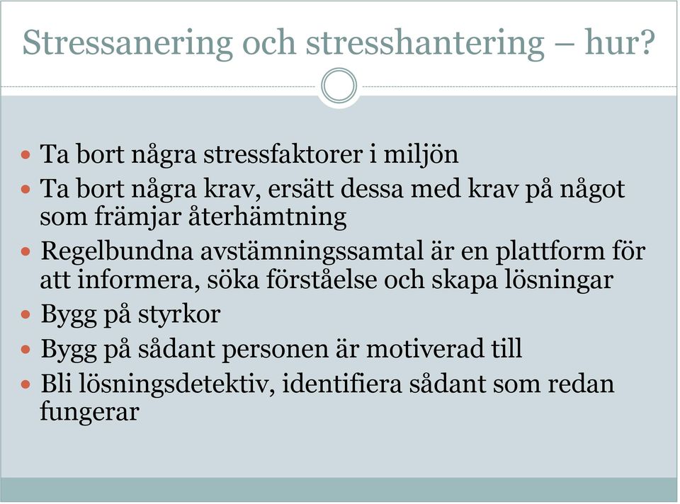 främjar återhämtning Regelbundna avstämningssamtal är en plattform för att informera, söka