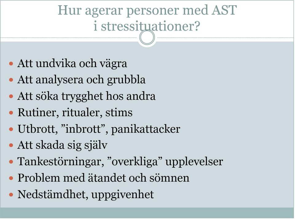 andra Rutiner, ritualer, stims Utbrott, inbrott, panikattacker Att skada