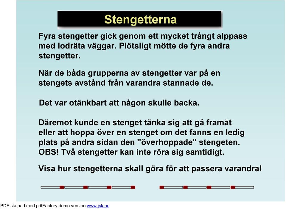 Det var otänkbart att någon skulle backa.