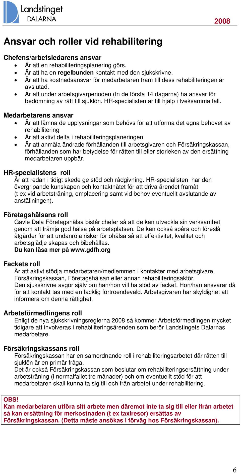 HR-specialisten är till hjälp i tveksamma fall.