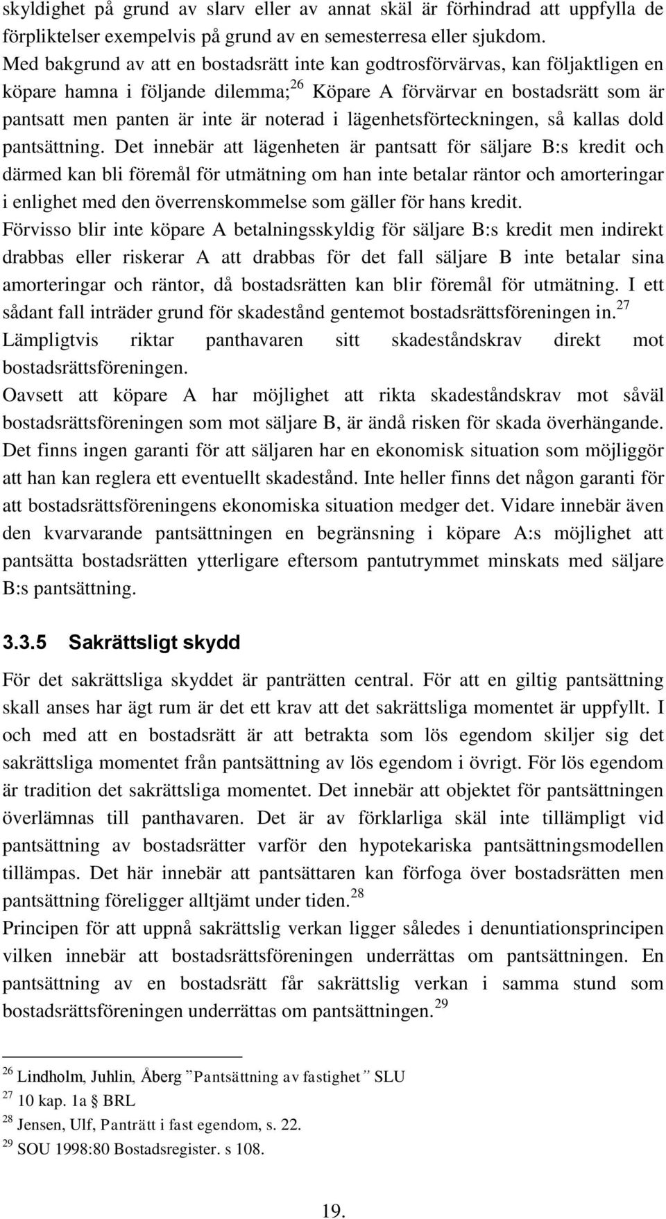 lägenhetsförteckningen, så kallas dold pantsättning.