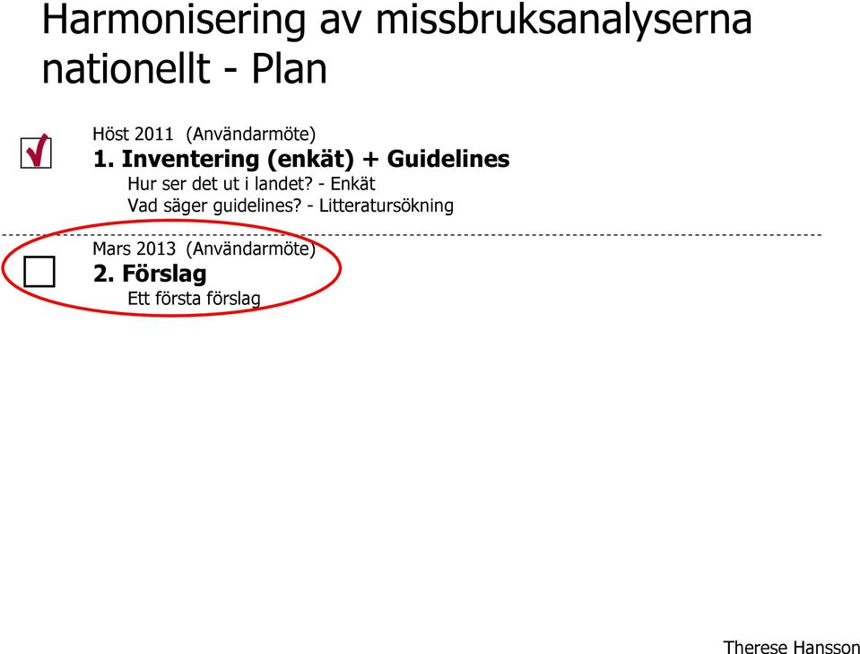 Inventering (enkät) + Guidelines Hur ser det ut i landet?