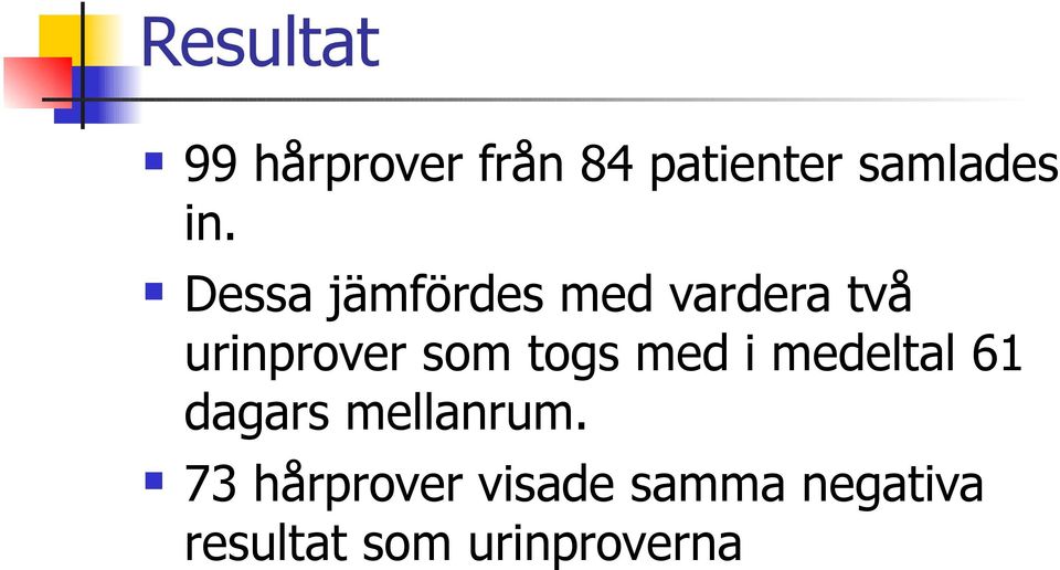 togs med i medeltal 61 dagars mellanrum.