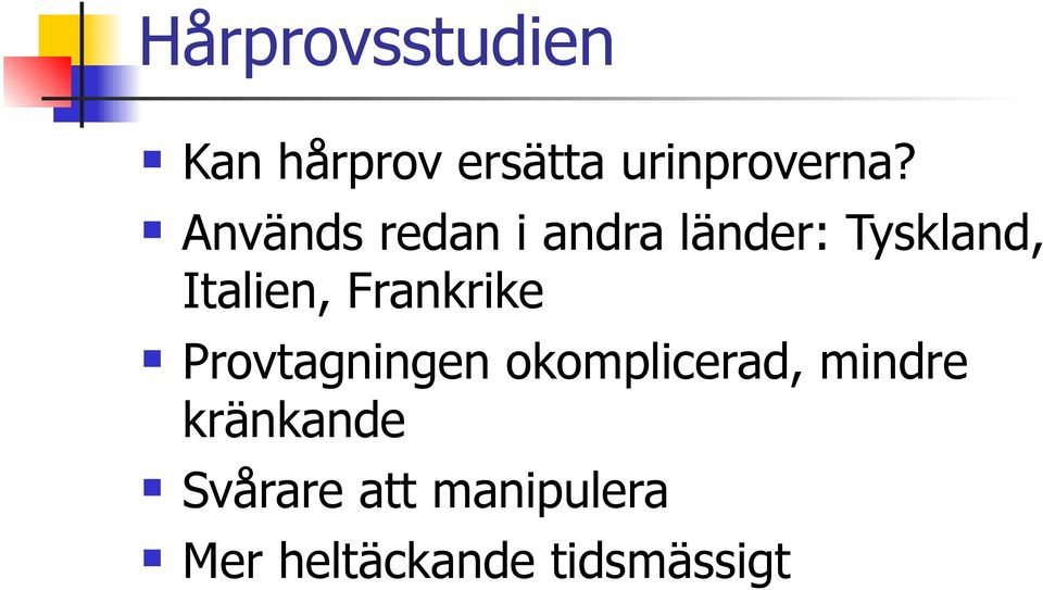 Frankrike Provtagningen okomplicerad, mindre