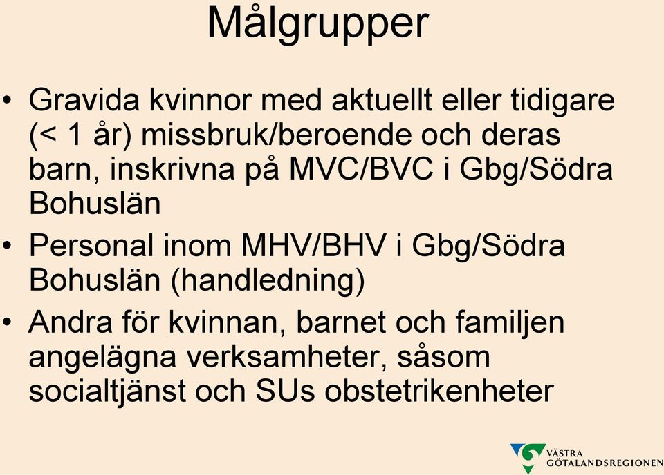 Personal inom MHV/BHV i Gbg/Södra Bohuslän (handledning) Andra för kvinnan,