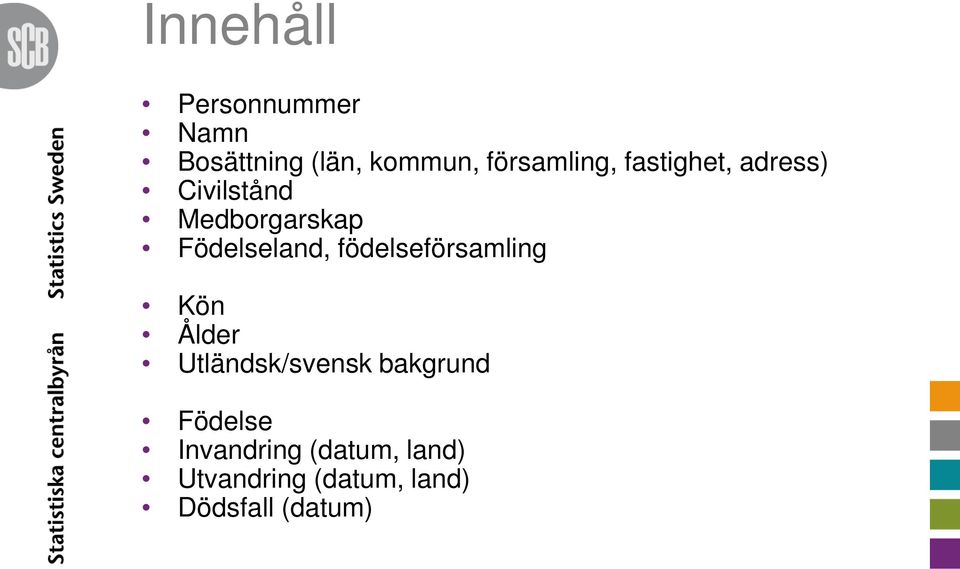 Födelseland, födelseförsamling Kön Ålder Utländsk/svensk