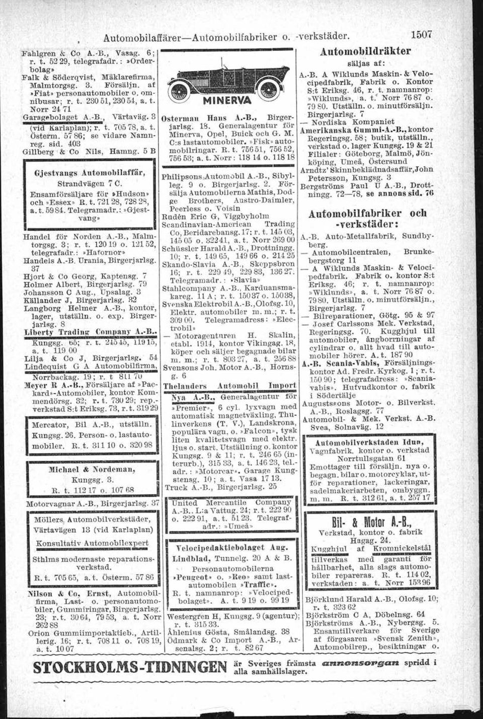 Liljeholmen m.; r. t. 72584 o. '72585 Schitzmann H, Prästg. 27 Gylle'nsten C W, Strandväg. 13; 'l3chröderjc, Storg. 27, Engelbrekts kontoret r. t. 32103, bostaden g. 16, Karlavägen 53, Odeng. 4 r. t. 70639 o.