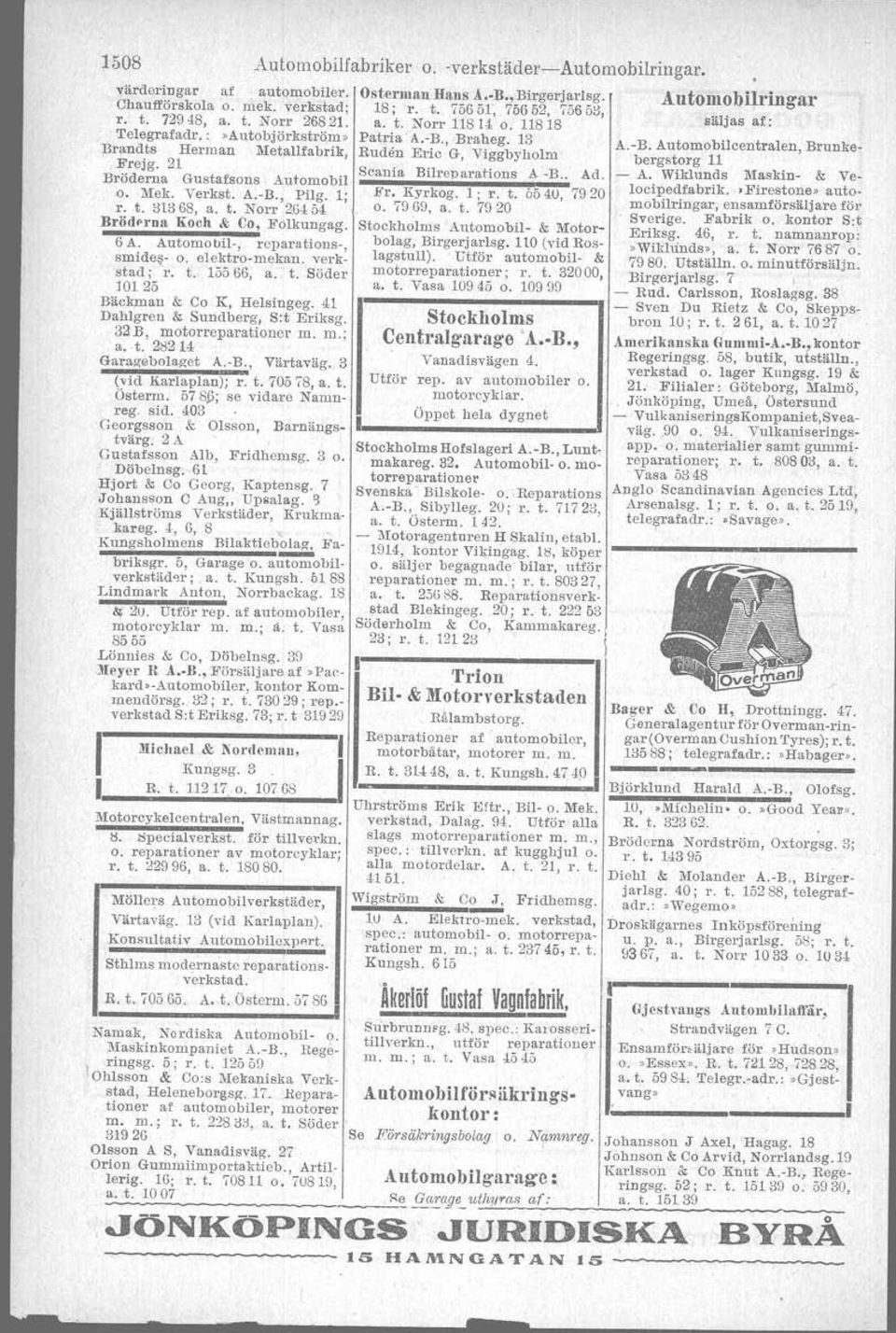 t. 23051, 230 ö4, a. t. Norr 2471. J!'ond- &: Valuta A.-B., L:a Vattug. '30; r. t. 17798 o. 23231, telegrafadr.:.]~ondvaluta» Grundström J, Drottningg. 27 o. Hawng.14 JIellgren & Co, Stureplan 15; r.