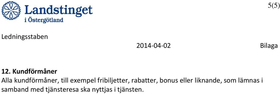 exempel fribiljetter, rabatter, bonus