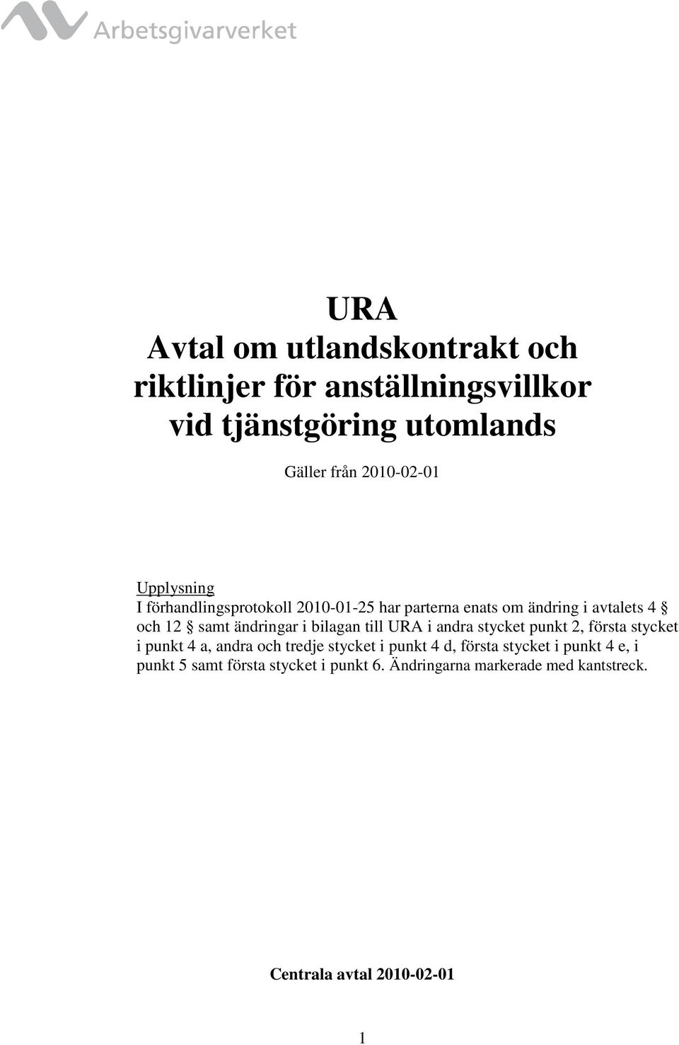 bilagan till URA i andra stycket punkt 2, första stycket i punkt 4 a, andra och tredje stycket i punkt 4 d, första