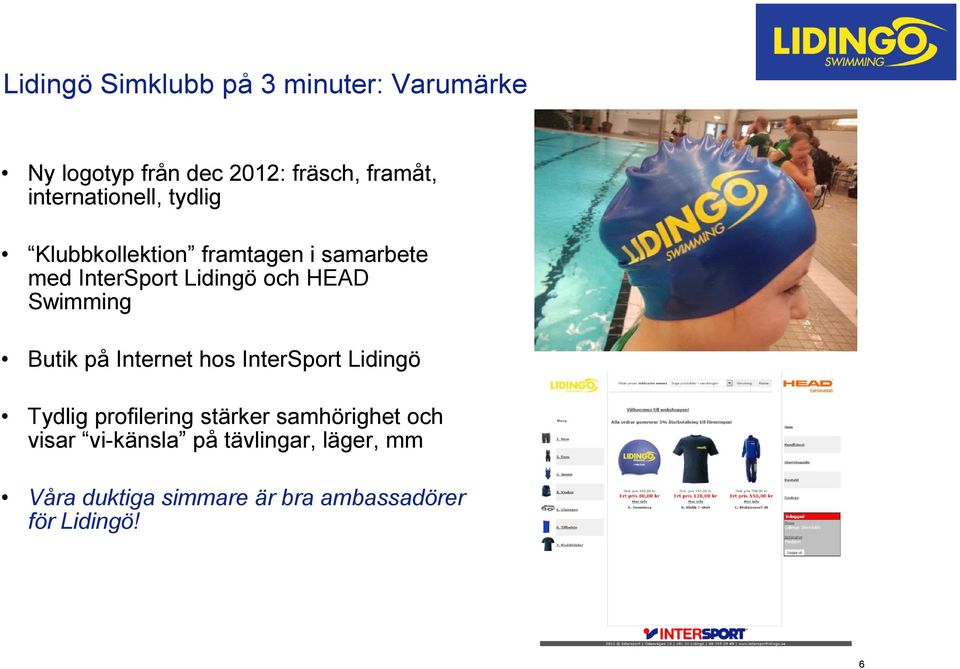 HEAD Swimming Butik på Internet hos InterSport Lidingö Tydlig profilering stärker