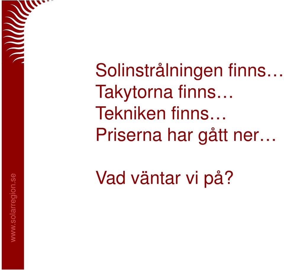 Tekniken finns Priserna