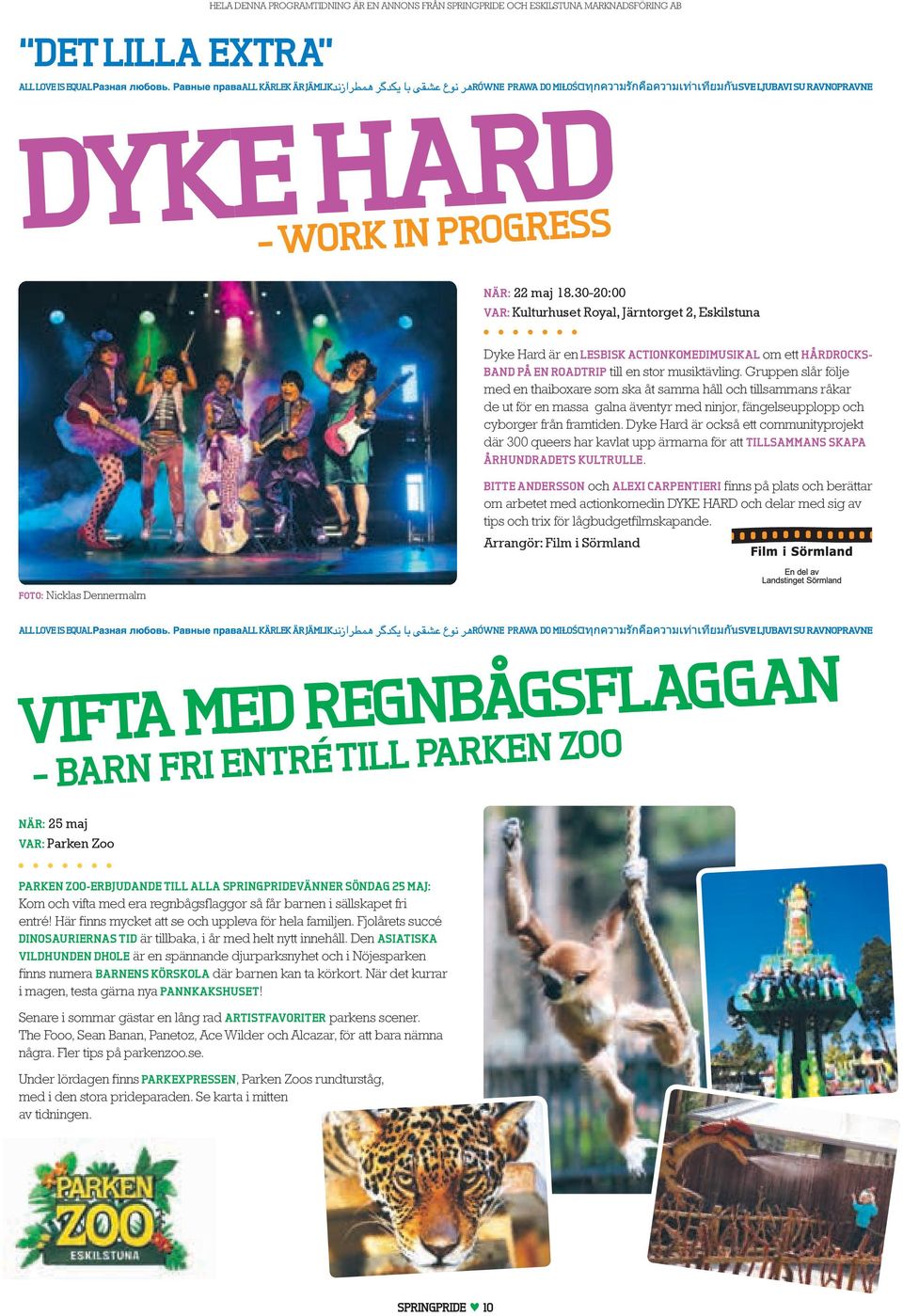 30-20:00 Var: Kulturhuset Royal, Järntorget 2, Eskilstuna Dyke Hard är en lesbisk actionkomedimusikal om ett hårdrocksband på en roadtrip till en stor musiktävling.