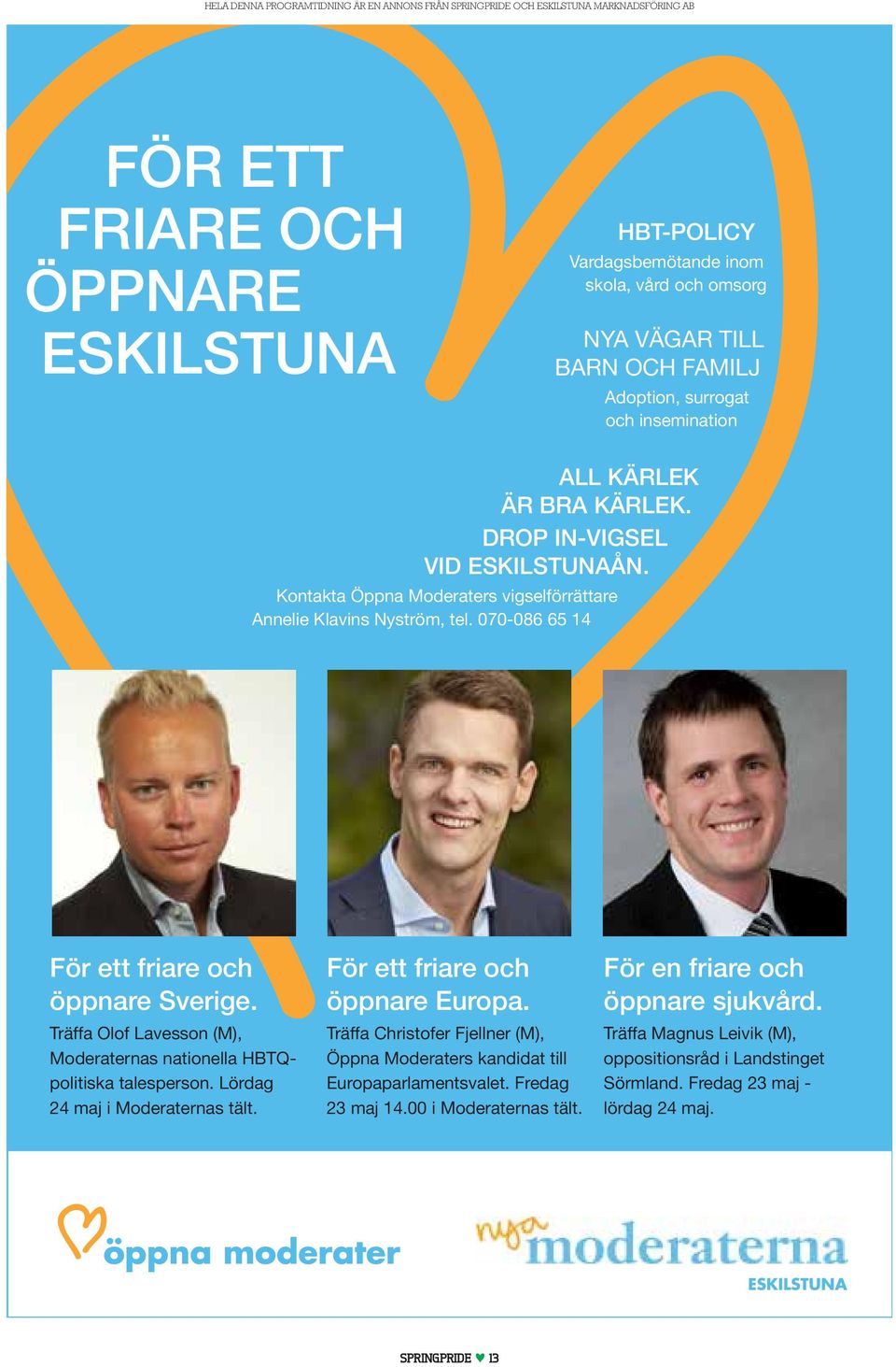 Träffa Olof Lavesson (M), Moderaternas nationella HBTQpolitiska tales person. Lördag 24 maj i Moderaternas tält. För ett friare och öppnare Europa.
