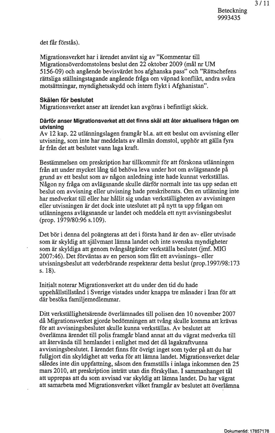 rättsliga ställningstagande angående fråga om väpnad konflikt, andra svåra motsättningar, myndighetsskydd och intern flykt i Afghanistan".