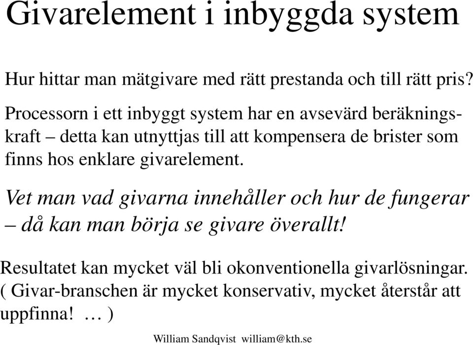 som finns hos enklare givarelement.