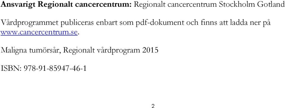 pdf-dokument och finns att ladda ner på www.cancercentrum.se.