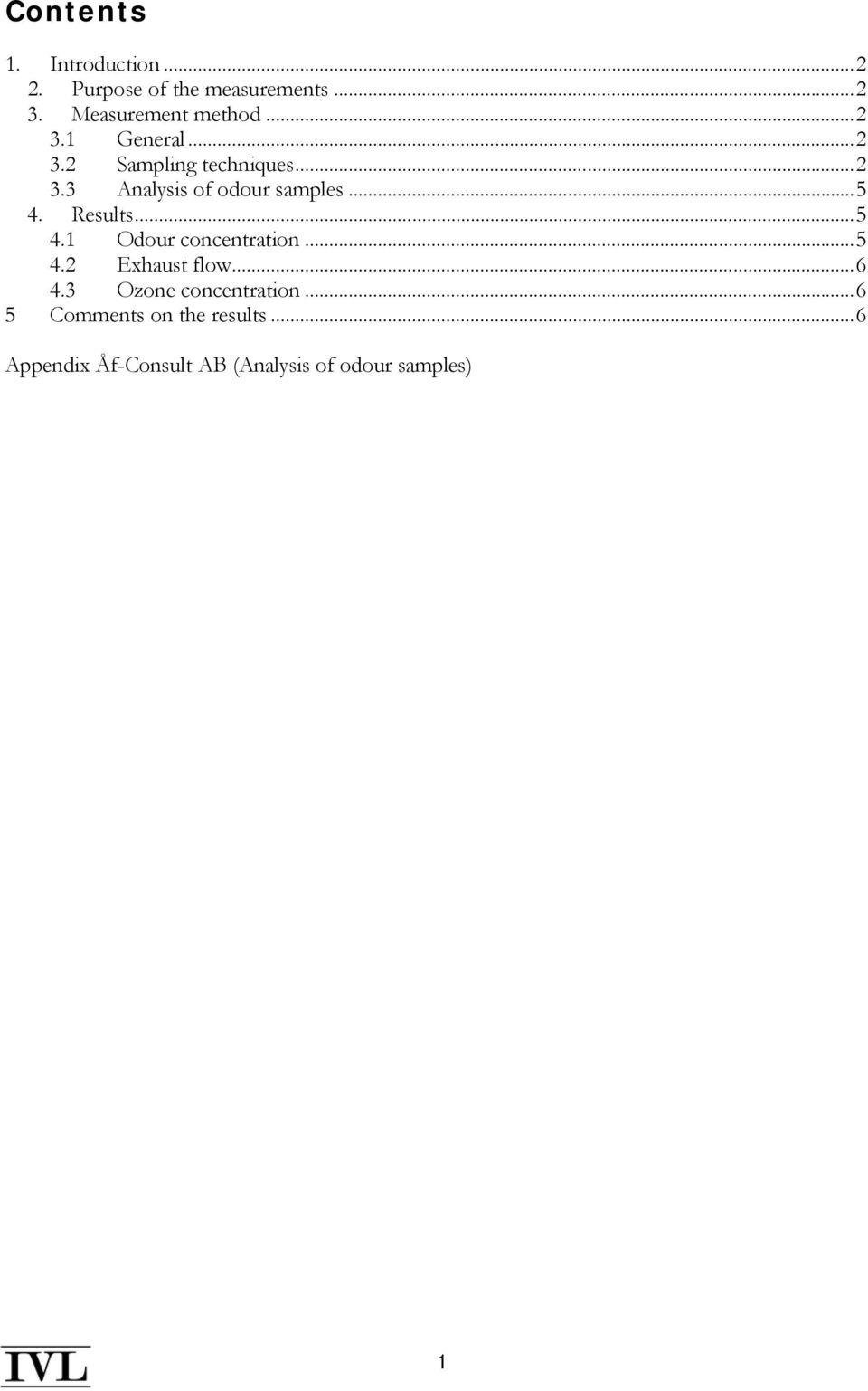 Results... 5 4.1 Odour concentration... 5 4.2 Exhaust flow... 6 4.3 Ozone concentration.