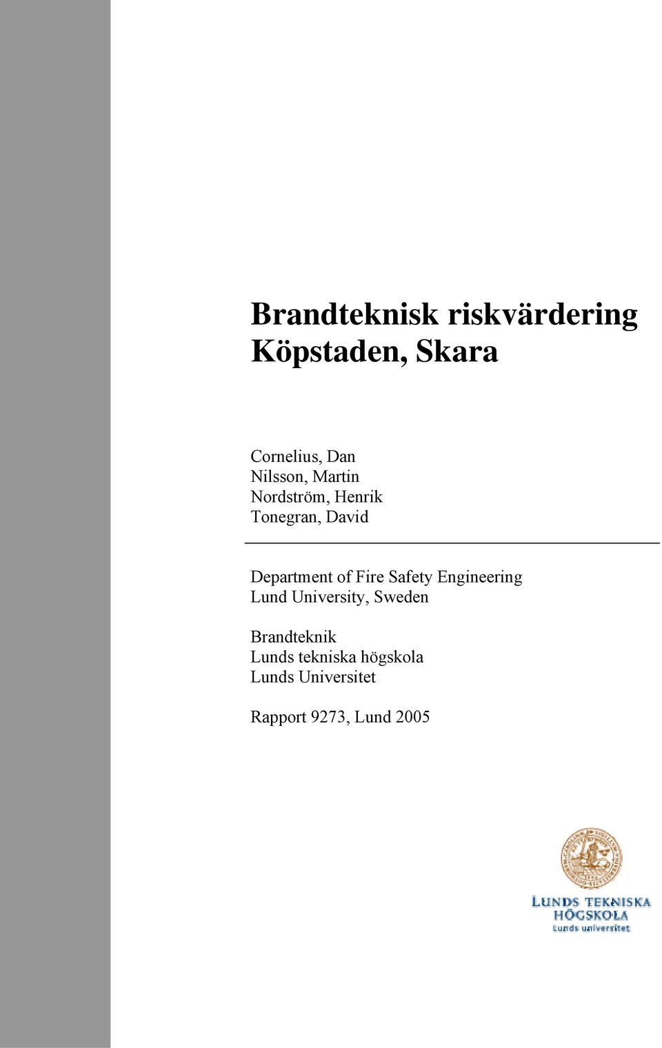 Safety Engineering Lund University, Sweden Brandteknik