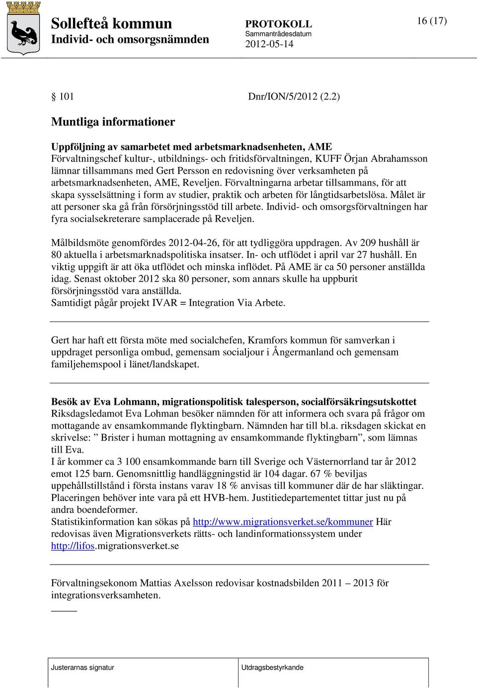 Persson en redovisning över verksamheten på arbetsmarknadsenheten, AME, Reveljen.
