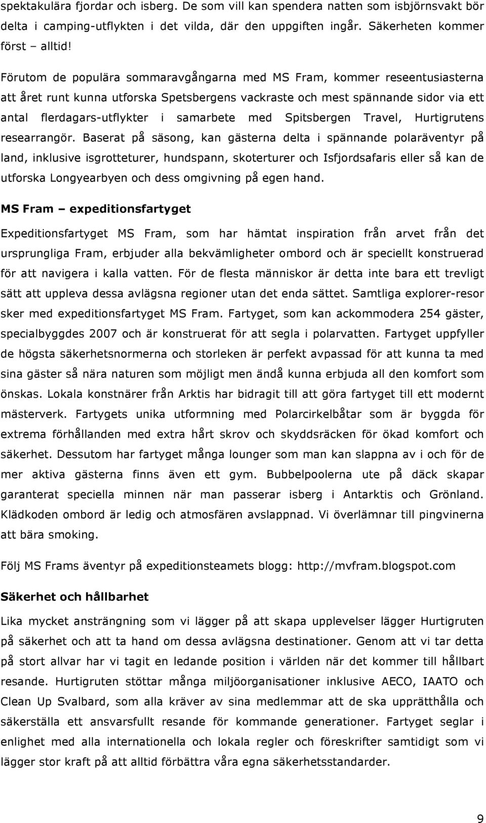 med Spitsbergen Travel, Hurtigrutens researrangör.