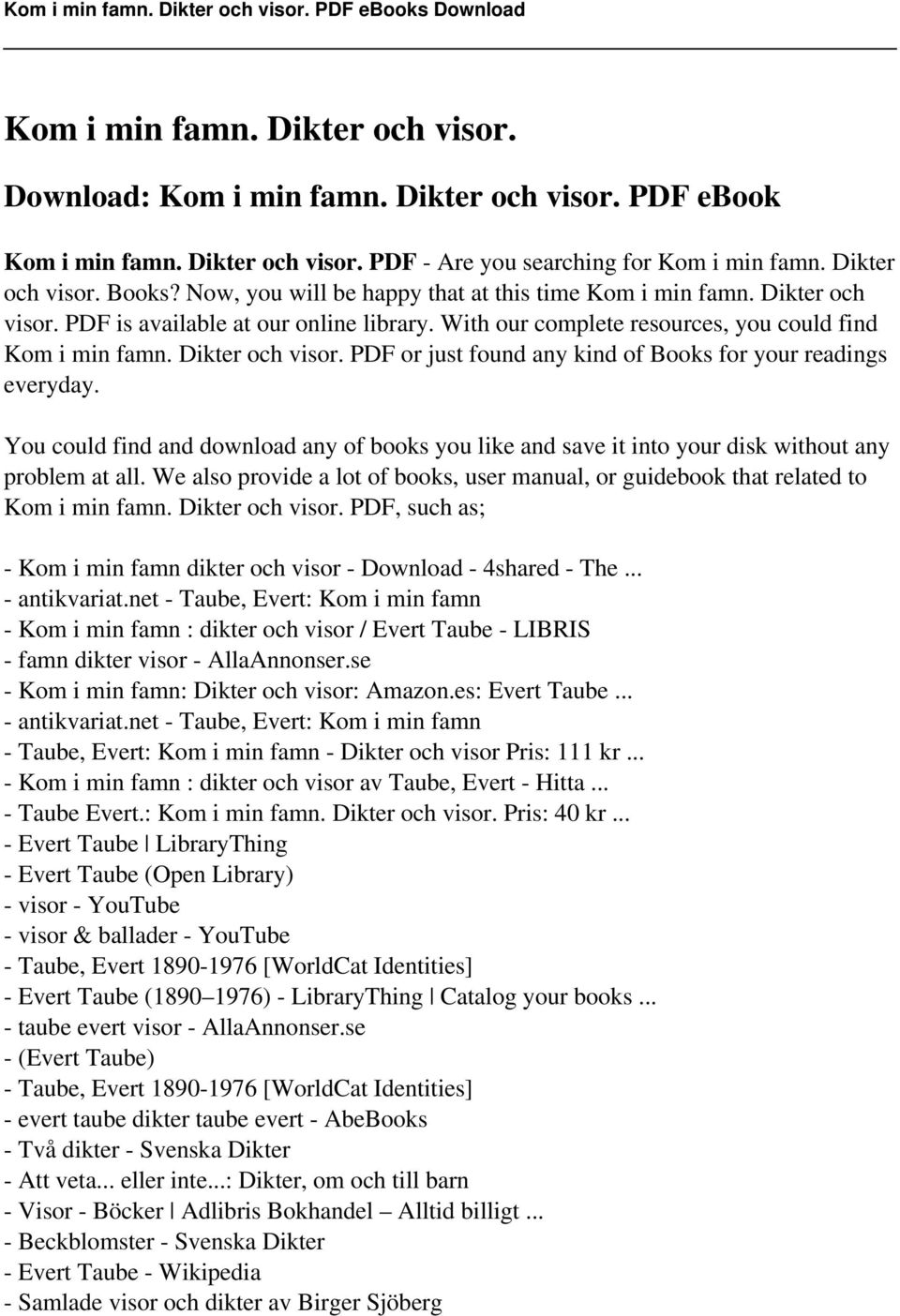 You could find and download any of books you like and save it into your disk without any problem at all. We also provide a lot of books, user manual, or guidebook that related to Kom i min famn.