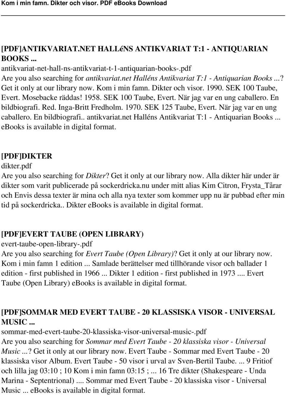 En bildbiografi. Red. Inga-Britt Fredholm. 1970. SEK 125 Taube, Evert. När jag var en ung caballero. En bildbiografi.. antikvariat.net Halléns Antikvariat T:1 - Antiquarian Books.
