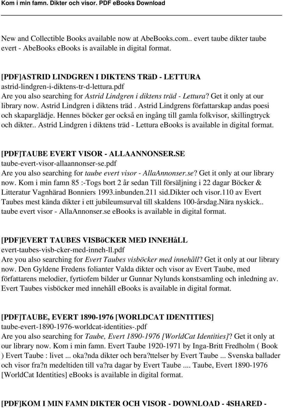 Astrid Lindgren i diktens träd. Astrid Lindgrens författarskap andas poesi och skaparglädje. Hennes böcker ger också en ingång till gamla folkvisor, skillingtryck och dikter.