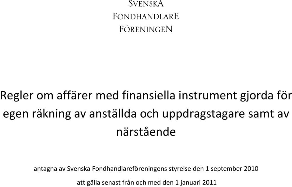 antagna av Svenska Fondhandlareföreningens styrelse den 1