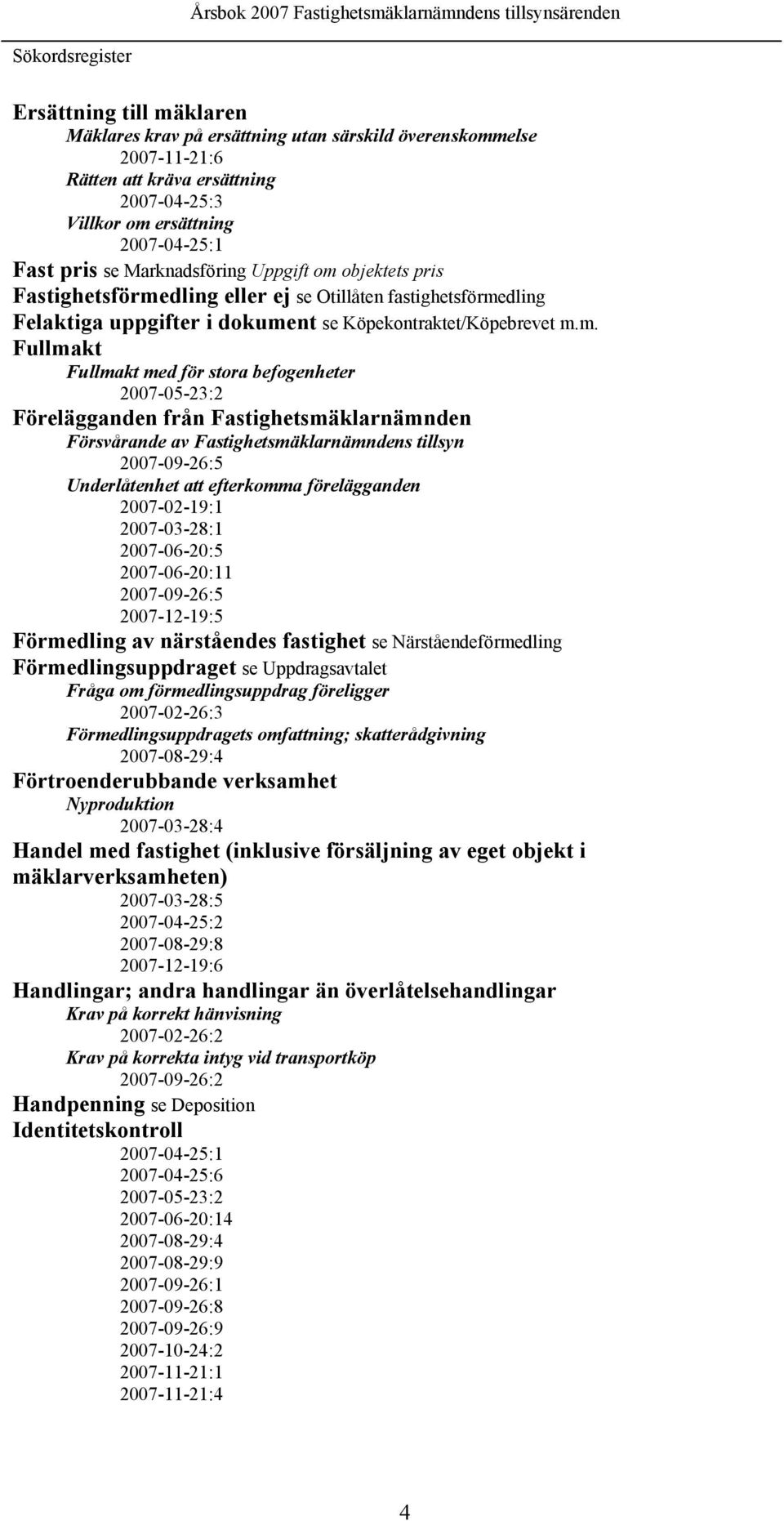 objektets pris Fastighetsförme