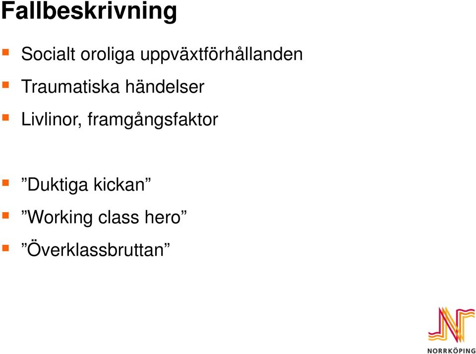 händelser Livlinor, framgångsfaktor